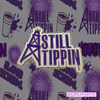 STILL TIPPIN (Purple Drip) BLIP